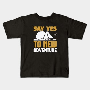 say yes to new adventure Kids T-Shirt